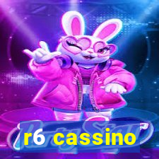 r6 cassino